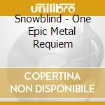 Snowblind - One Epic Metal Requiem cd