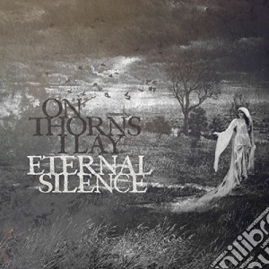 On Thorns I Lay - Eternal Silence cd musicale di On Thorns I Lay