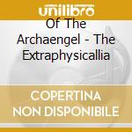 Of The Archaengel - The Extraphysicallia cd
