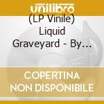 (LP Vinile) Liquid Graveyard - By Nature So Perverse