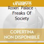 Roxin' Palace - Freaks Of Society cd musicale di Roxin' Palace