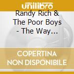 Randy Rich & The Poor Boys - The Way You Came cd