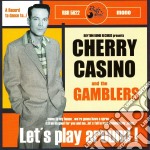 Cherry Casino & The Gamblers - Let S Play Around