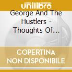 George And The Hustlers - Thoughts Of Regrets cd