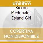 Kieron Mcdonald - Island Girl cd