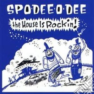 Spo-Dee-O-Dee - The House Is Rockin cd musicale di Spo