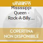 Mississippi Queen - Rock-A-Billy Heaven Bound cd