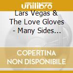 Lars Vegas & The Love Gloves - Many Sides Of cd musicale di Lars Vegas & The Love Gloves