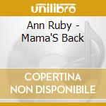 Ann Ruby - Mama'S Back cd musicale di Ann Ruby