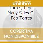 Torres, Pep - Many Sides Of Pep Torres cd musicale di Torres, Pep