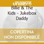 Billie & The Kids - Jukebox Daddy cd
