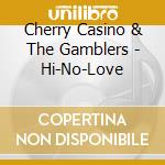 Cherry Casino & The Gamblers - Hi-No-Love