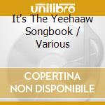 It's The Yeehaaw Songbook / Various cd musicale
