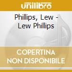 Phillips, Lew - Lew Phillips cd musicale di Phillips, Lew