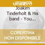 Joakim Tinderholt & His band - You Gotta Do More cd