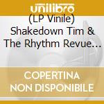 (LP Vinile) Shakedown Tim & The Rhythm Revue - Hard To Catch (Lim.Ed.)
