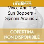Vince And The Sun Boppers - Spinnin Around (Lim.Ed 10')