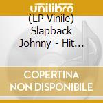 (LP Vinile) Slapback Johnny - Hit Me Up vinile