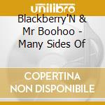 Blackberry'N & Mr Boohoo - Many Sides Of cd
