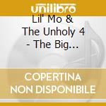 Lil' Mo & The Unholy 4 - The Big Payoff! cd musicale di Lil' Mo & The Unholy 4