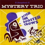Mystery Trio - After The Rooster Crows cd