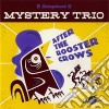 Mystery Trio - After The Rooster Crows cd