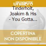 Tinderholt, Joakim & His - You Gotta Do More cd