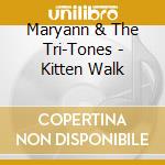 Maryann & The Tri-Tones - Kitten Walk cd