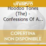 Hoodoo Tones (The) - Confessions Of A Loner cd musicale di Hoodoo Tones, The