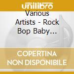 Various Artists - Rock Bop Baby (Authentic Rockabilly) cd musicale di Various Artists