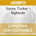 Sonny Tucker - Nightride cd musicale di Sonny Tucker