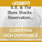 B.B. & The Blues Shacks - Reservation Blues cd