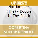 Nut Jumpers (The) - Boogie In The Shack cd