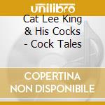 Cat Lee King & His Cocks - Cock Tales cd