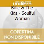 Billie & The Kids - Soulful Woman cd musicale di Billie & The Kids