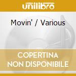 Movin' / Various cd musicale