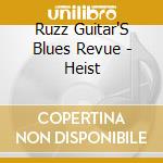 Ruzz Guitar'S Blues Revue - Heist cd