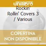 Rockin' Rollin' Covers 3 / Various cd musicale