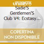 Sadie'S Gentlemen'S Club V4: Ecstasy / Various cd
