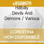 Hillbilly Devils And Demons / Various cd musicale