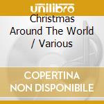 Christmas Around The World / Various cd musicale