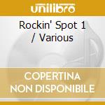 Rockin' Spot 1 / Various cd musicale