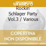 Rockin' Schlager Party Vol.3 / Various cd musicale