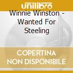 Winnie Winston - Wanted For Steeling cd