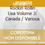 Rockin Rollin Usa Volume 3: Canada / Various cd