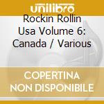 Rockin Rollin Usa Volume 6: Canada / Various cd