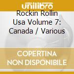 Rockin Rollin Usa Volume 7: Canada / Various cd