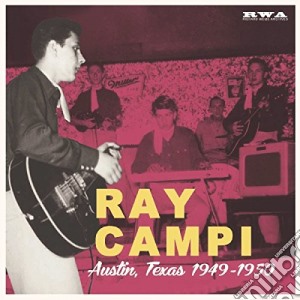 (LP Vinile) Ray Campi - Austin, Texas 1949-1950 lp vinile di Ray Campi