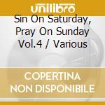 Sin On Saturday, Pray On Sunday Vol.4 / Various cd