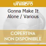 Gonna Make It Alone / Various cd